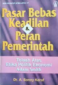 Cover Pasar bebas keadilan dan peran pemerintah / Penulis, Sonny A. Keraf