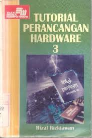 Cover Tutorial Perancangan Hardware 3 / Penyusun: Rizal Rizkiawan