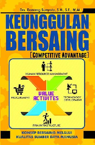 Sampul Keunggulan bersaing (competitive advantage) / Penulis, Danang Sunyoto