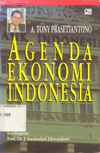 Cover Agenda ekonomi Indonesia / Penulis, A. Tony Prasetiantono ; kata pengantar, J. Soedradjad Djiwandono
