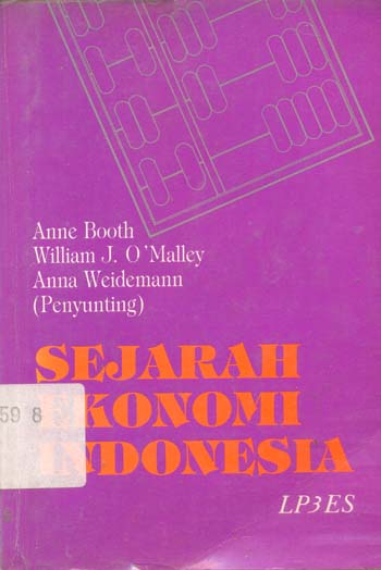 Cover Sejarah ekonomi Indonesia / penyunting, Anne Booth, William J.O' Malley, Anna Weidemann ; diterjemahkan oleh Mien Joebhaar