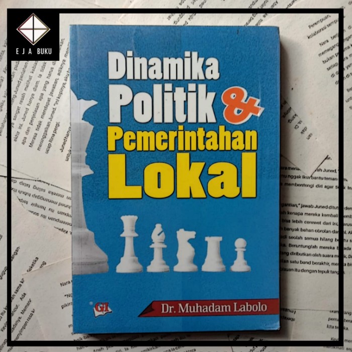 Cover Dinamika politik dan pemerintahan lokal / Penulis, Muhammad Labolo ; editor, Yopi S.