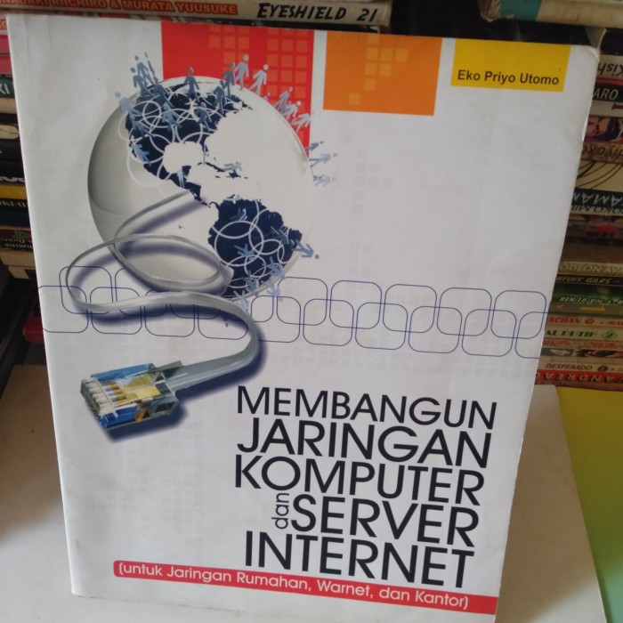 Cover Membangun jaringan Komputer dan Server Internet untuk jaringan Rumahan Warnet dan Kantor / Penyusun: Eko Priyo Utomo