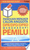 Cover panduan menjadi calon anggota dpr/dpd/dprd menghadapi pemilu / Penulis, Legowo TA