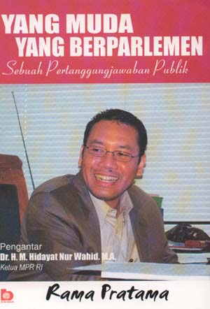 Cover Yang muda yang berparlemen: sebuah pertanggungjawaban publik / Penulis, Rama Pratama