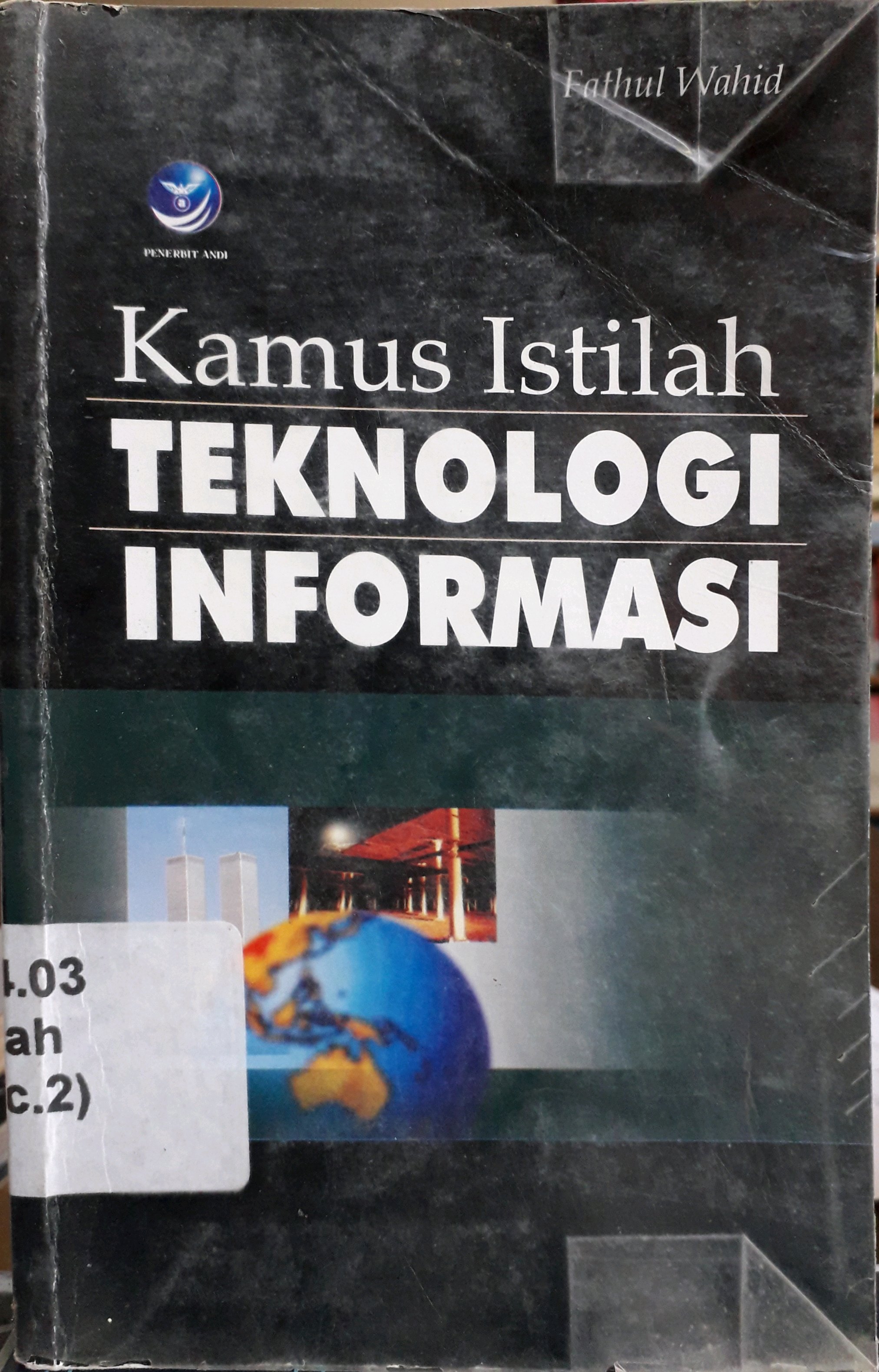 Cover Kamus istilah teknologi informasi / Penulis, Fathul Wahid