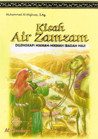Cover Kisah air zamzam dilengkapi hikmah-hikmah ibdah haji / Muhammad al-mighwar