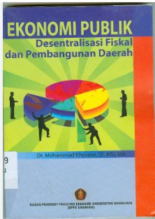 Cover Ekonomi publik desentralisasi fiskal dan pembangunan daerah / Penulis, Mohammad Khusaini