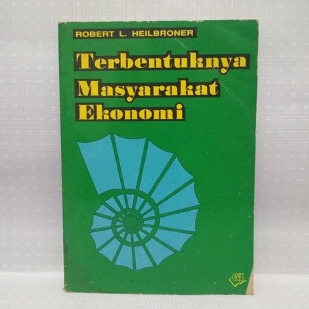 Cover Terbentuknya masyarakat ekonomi / Penulis, Robert L. Heilbroner; Dianjung Sutan