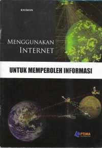 Cover Menggunakan Internet Untuk Memperoleh informasi / Penulis:Rahman