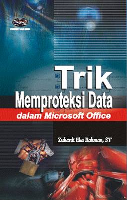 Cover Trik Memproteksi Data Dalam Microsoft Office / Zuhardi Eka Rahman