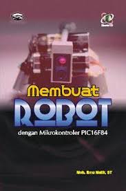 Cover Membuat Robot dengan Mikrokontroler PIC16F84 / Moh Ibnu Malik