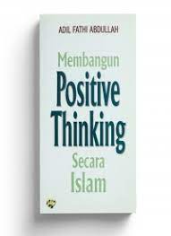 Cover Membangun positive thinking secara Islam / Adil Fathi Abdullah ; penerjemah, Faishal Hakim Halimy ; penyunting, Arif Anggoro