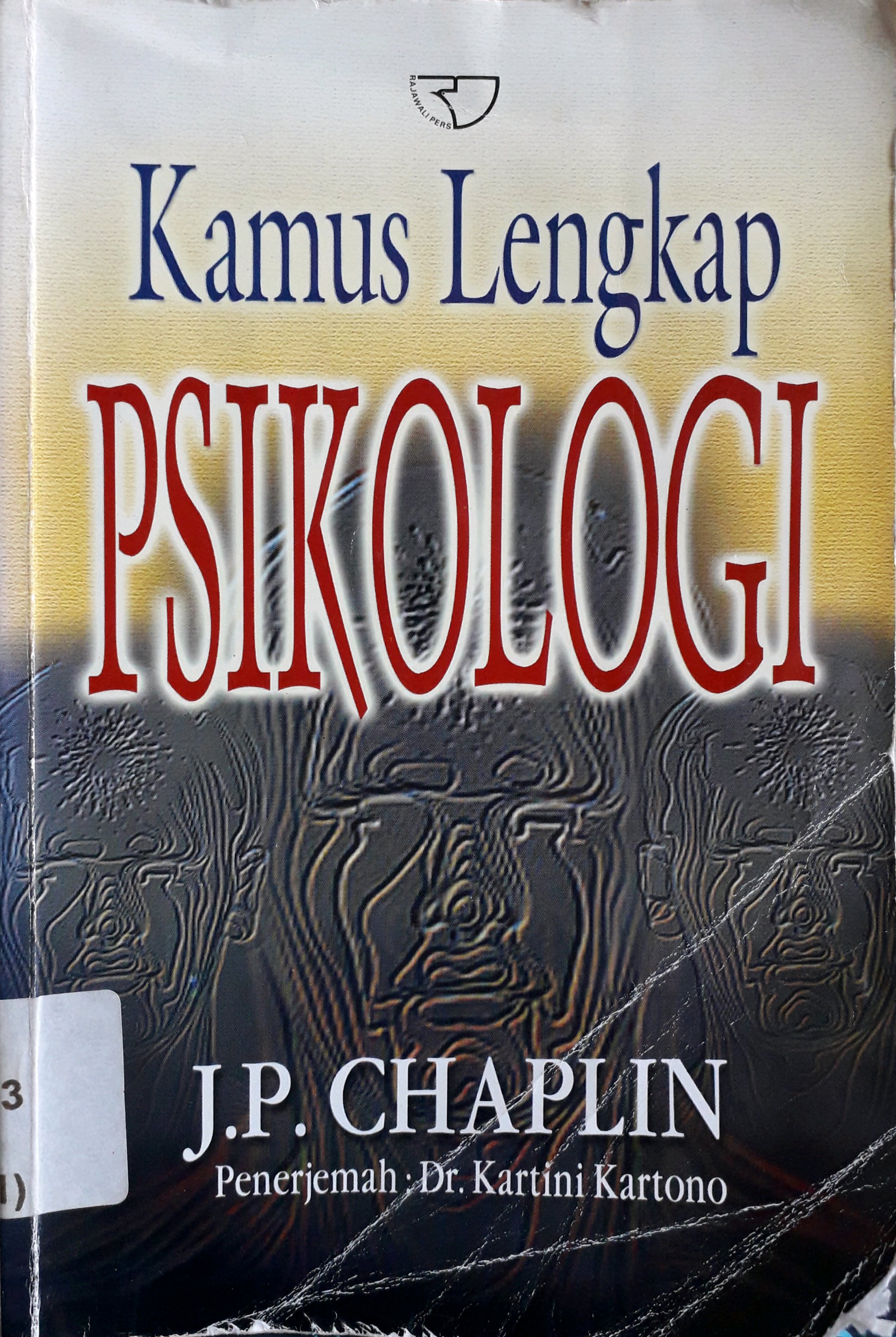 Cover Kamus lengkap psikologi / Penulis, J.P. Chaplin, penerjemah, Kartini Kartono