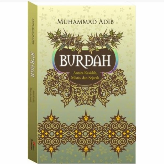 Cover Burdah antara kasidah, mistis, dan sejarah / Muhammad Adib