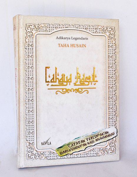 Cover Cahaya rasul catatan terlupakan dari kehidupan nabi Muhammad / Taha Husain