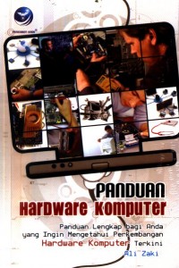 Cover Panduan hardware komputer / Ali Zaki ; editor, Th. Arie Prabawati