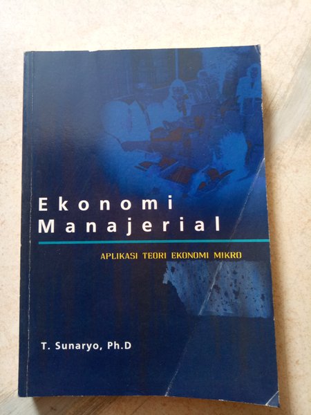 Cover Ekonomi manajerial aplikasi teori ekonomi mikro / Penulis, T. Sunaryo