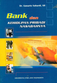 Sampul Bank dan kehidupan pribadi nasabahnya / Penulis, Gunarto Suhardi
