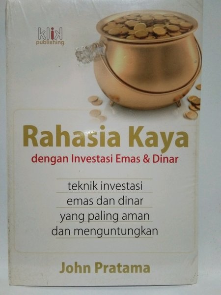 Cover Rahasia kaya, dengan investasi emas dan dinar / Penulis, John Pratama