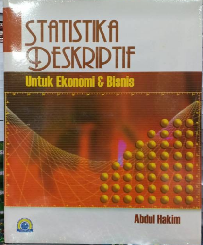 Cover Statistika deskriptif untuk ekonomi dan bisnis / Penulis, Abdul Hakim