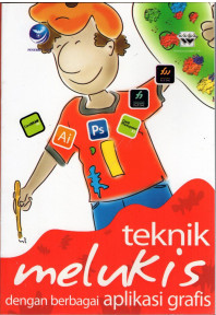 Cover Teknik Melukis dengan Berbagai aplikasi grafis / Wahana komputer