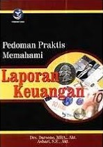 Cover Pedoman praktis memahami laporan keuangan :  (tip bagi investor, direksi, dan pemegang saham) / Penulis, Darsono, Ashari