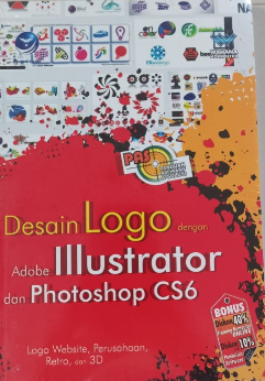 Cover Desain logo dengan adobe illustrator dan photoshop CS6 :  panduan aplikatif & solusi (PAS) / editor, Ignas
