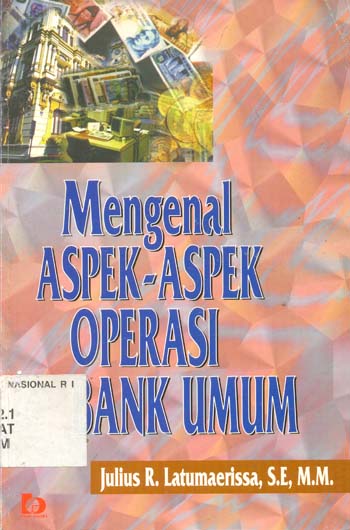 Cover Mengenal aspek-aspek operasi bank umum / Penulis, Julius R. Latumaerissa