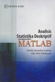 Cover Analisis statistika deskriptif menggunakan Matlab / Deddy Barnabas Lasfeto, Oky Dwi Nurhayati