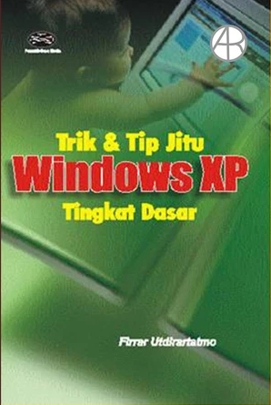 Cover Trik dan Tip Jitu Windows XP Tingkat Dasar / Firrar Utdirartatmo