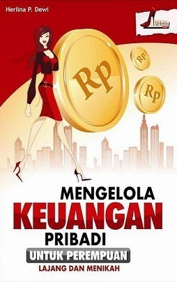 Cover Mengelola keuangan pribadi untuk perempuan lajang dan menikah / Penulis, Herlina P. Dewi