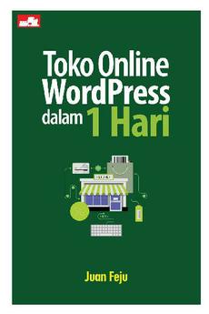 Cover Toko Online Wordpress dalam 1 Hari / Penulis: Juan Feju