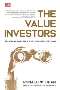 Cover The value investors pelajaran dari para fund manager top dunia / Penulis, Ronald W. Chan; penerjemah. Generesius Bolmen Nomer