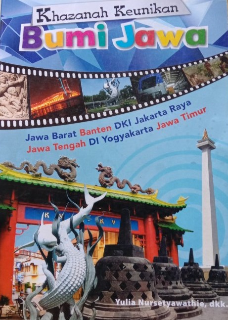 Cover Khazanah keunikan bumi jawa / Yulia Nursetyawathie, dkk. ; editor, A. Ruhimat