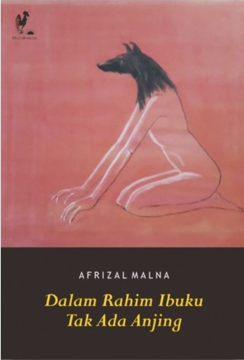 Cover Dalam Rahim Ibuku Tak Ada Anjing / Malna Afrizal