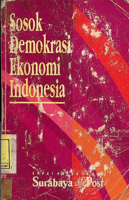 Cover Sosok demokrasi ekonomi Indonesia :  empat puluh tahun Surabaya Post / editor, Hotman M. Siahaan, Tjahjo Purnomo W