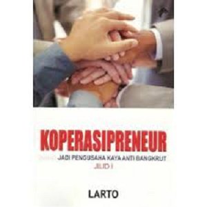 Cover Koperasipreneur jurus jadi pengusaha kaya anti bangkrut jilid 1 / Penulis, Larto