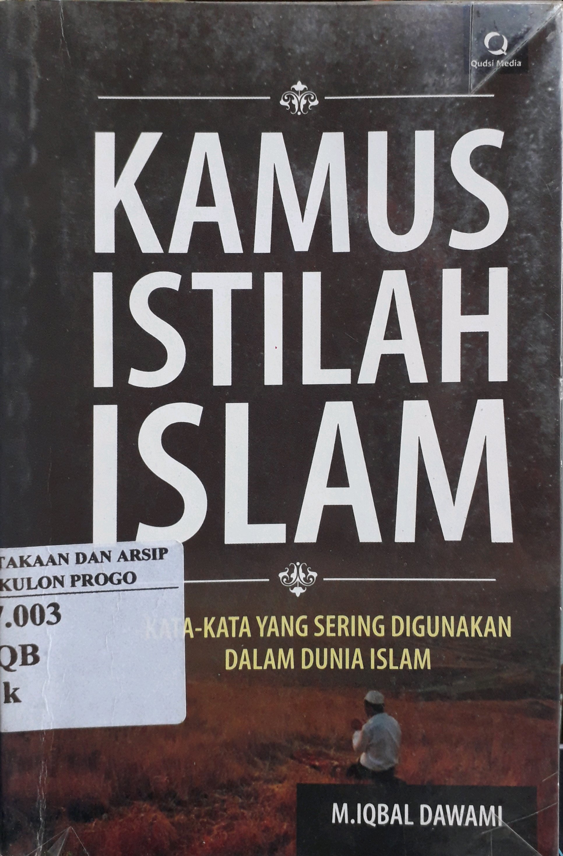Cover Kamus istilah islam / Penulis, M.Iqbal Dawami