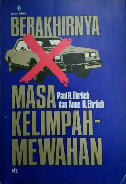 Cover Berakhirnya masa kelimpahmewahan / Penulis, Paul R. Ehrlich; alih bahasa, Mochtar Pabottinggi