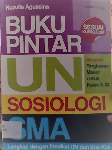 Cover Buku pintar un sosiologi sma / penulis : Nuzulla Agustina, penyunting : Adinda Chandralela