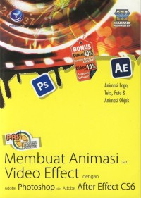 Cover Panduan aplikatif & solusi (PAS) membuat animasi dan effect dengan adobe photoshop & adobe after effect CS6 / Wahana Komputer