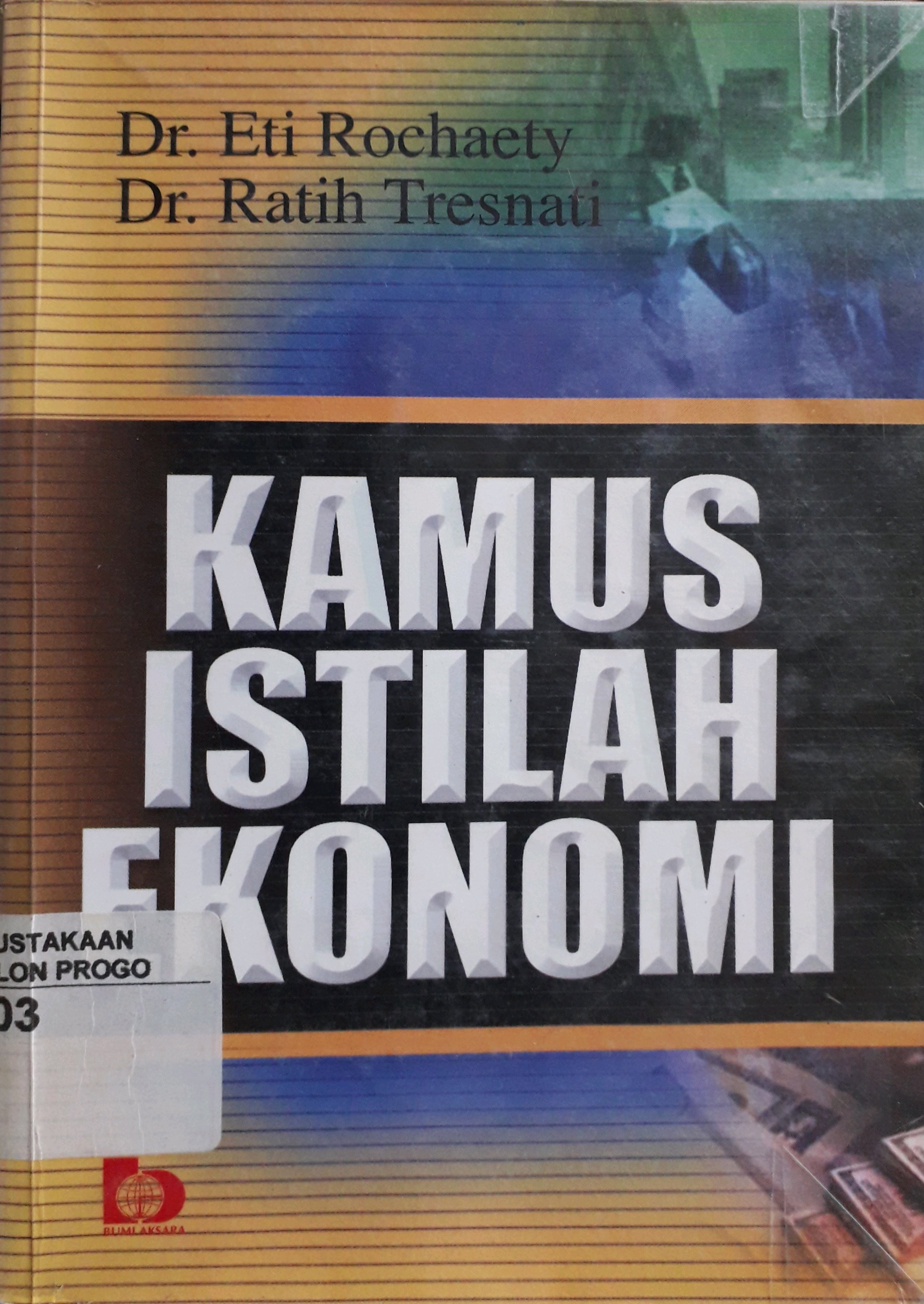 Cover Kamus istilah ekonomi / Penulis, Eti Rochaety, Ratih Tresnati