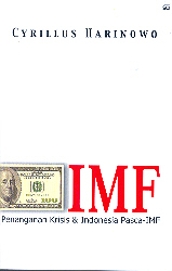 Cover IMF penanganan krisis dan indonesia pasca IMF / Penulis, Cyrillus Harinowo