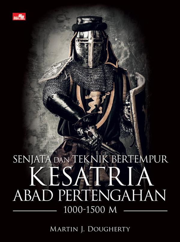 Cover Senjata dan teknik bertempur kesatria abad pertengahan 1000-1500 m / Penulis, Martin J. Dougherty