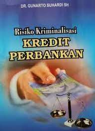 Cover Risiko kriminalisasi kredit perbankan / Penulis, Gunarto Suhardi