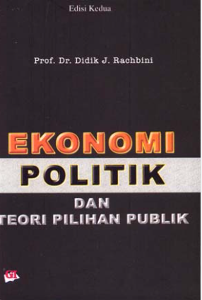 Cover Ekonomi politik dan teori pilihan publik / Penulis, Didik J. Rachbini