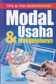 Cover Tips dan trik mendapatkan modal usaha dan mengelolanya / Penulis, Aqila Smart
