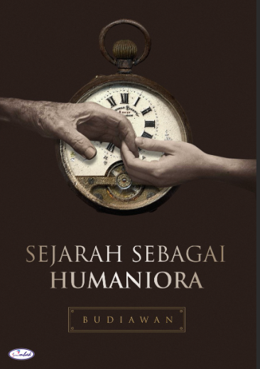 Cover Sejarah sebagai humaniora :  Kumpulan esai / Budiawan