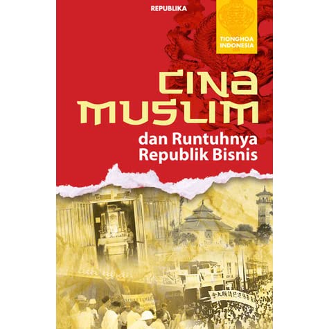 Cover Cina muslim dan runtuhnya republik bisnis / Teguh Setiawan